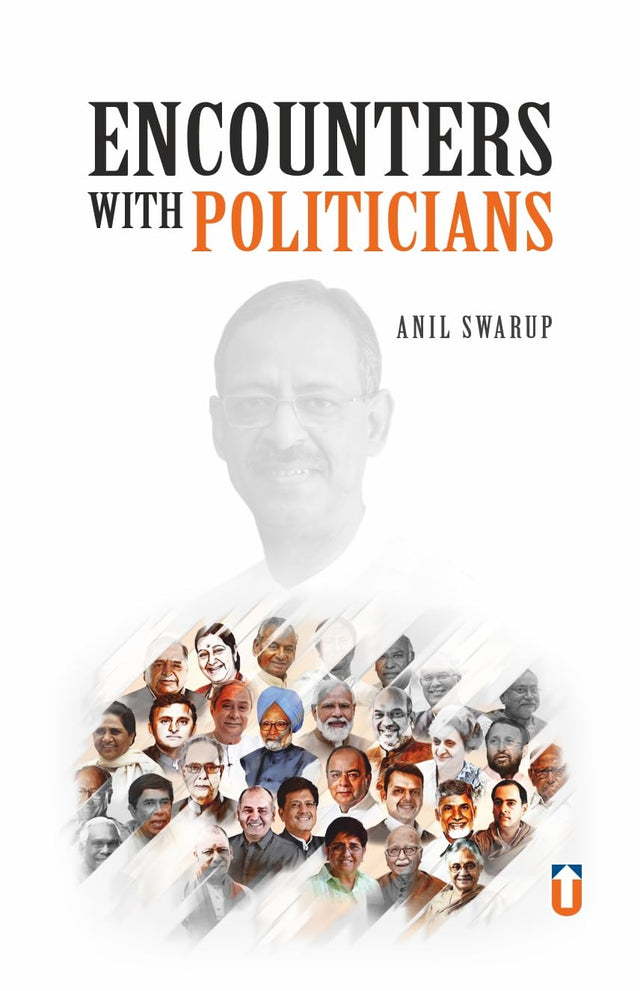 Encounters with Politicians By Anil Swarup (Hardback) I Public Administration I Unique Publishers I (Hardback, Anil Swarup) - Retail Maharaj