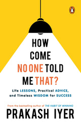 How Come No One Told Me That?: Life Lessons, Practical Advice and Timeless Wisdom for Success | Personal development book to help you in career management - Retail Maharaj
