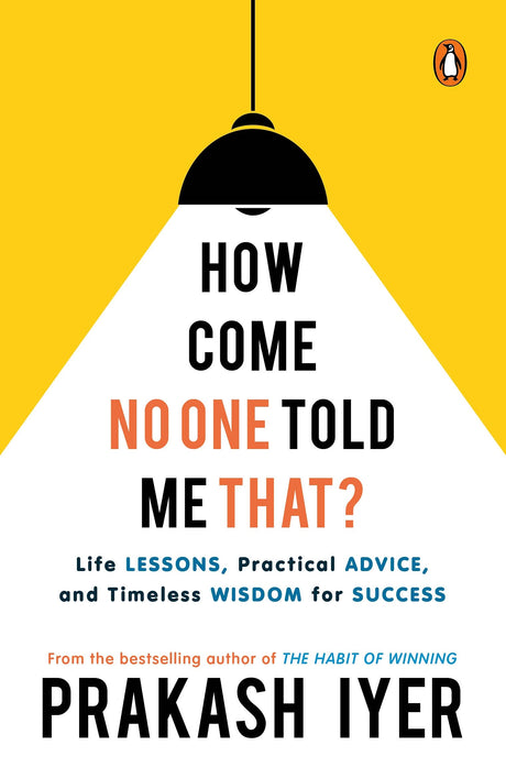 How Come No One Told Me That?: Life Lessons, Practical Advice and Timeless Wisdom for Success | Personal development book to help you in career management - Retail Maharaj
