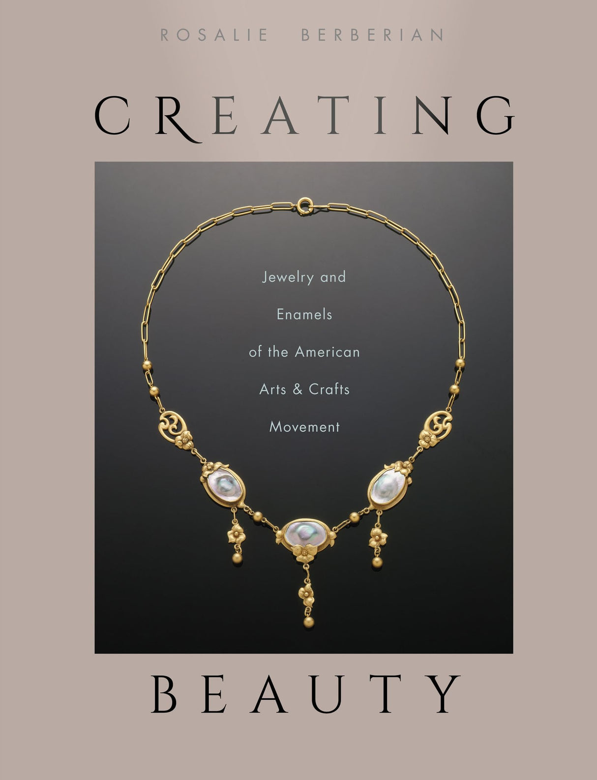 Creating Beauty: Jewelry and Enamels of the American Arts & Crafts Movement - Retail Maharaj