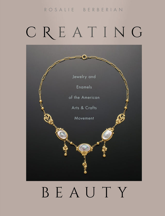 Creating Beauty: Jewelry and Enamels of the American Arts & Crafts Movement - Retail Maharaj