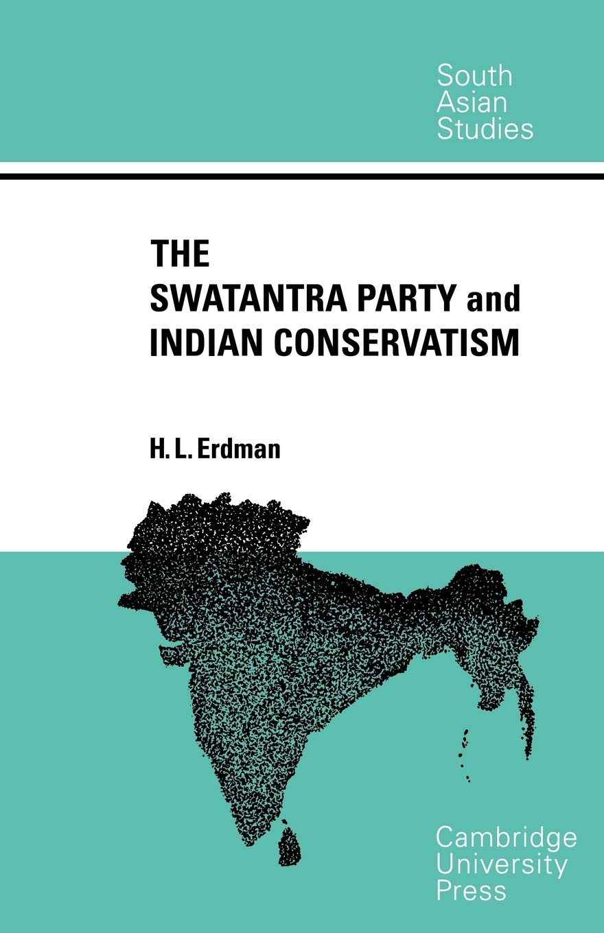 The Swatantra Party and Indian Conservatism: 5 (Cambridge South Asian Studies) - Retail Maharaj