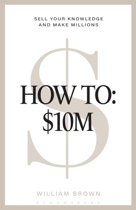 How To: $10M Sell Your Knowledge And Make Millions - Retail Maharaj