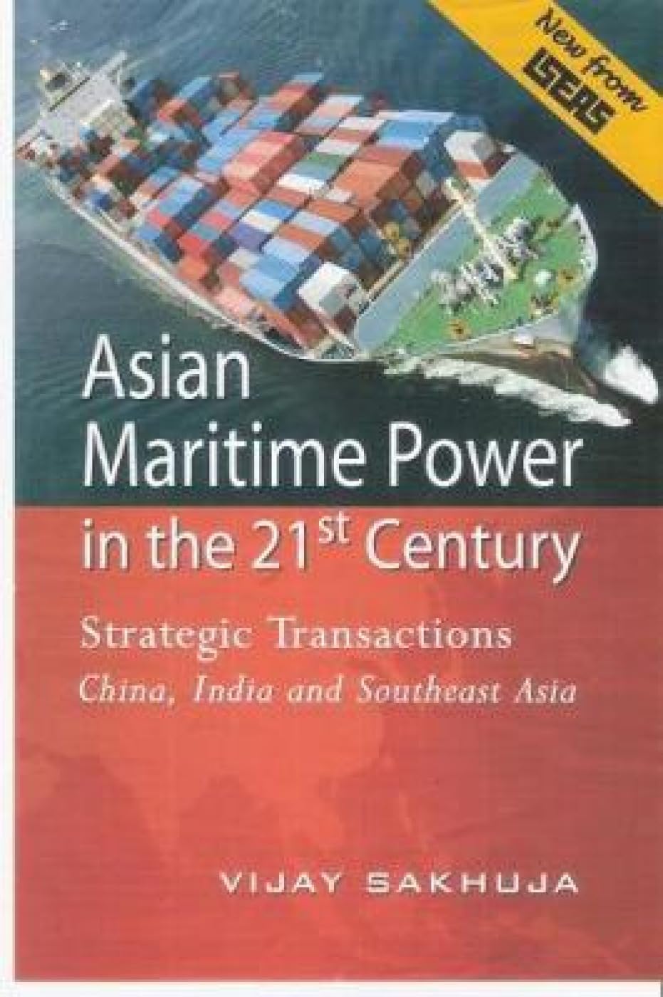 Asian Maritime Power in the 21st century: Strategic Transactions China, India and Southeast Asia - Retail Maharaj