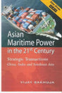 Asian Maritime Power in the 21st century: Strategic Transactions China, India and Southeast Asia - Retail Maharaj