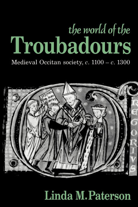 The World of the Troubadours: Medieval Occitan Society, C. 1100-C. 1300 - Retail Maharaj