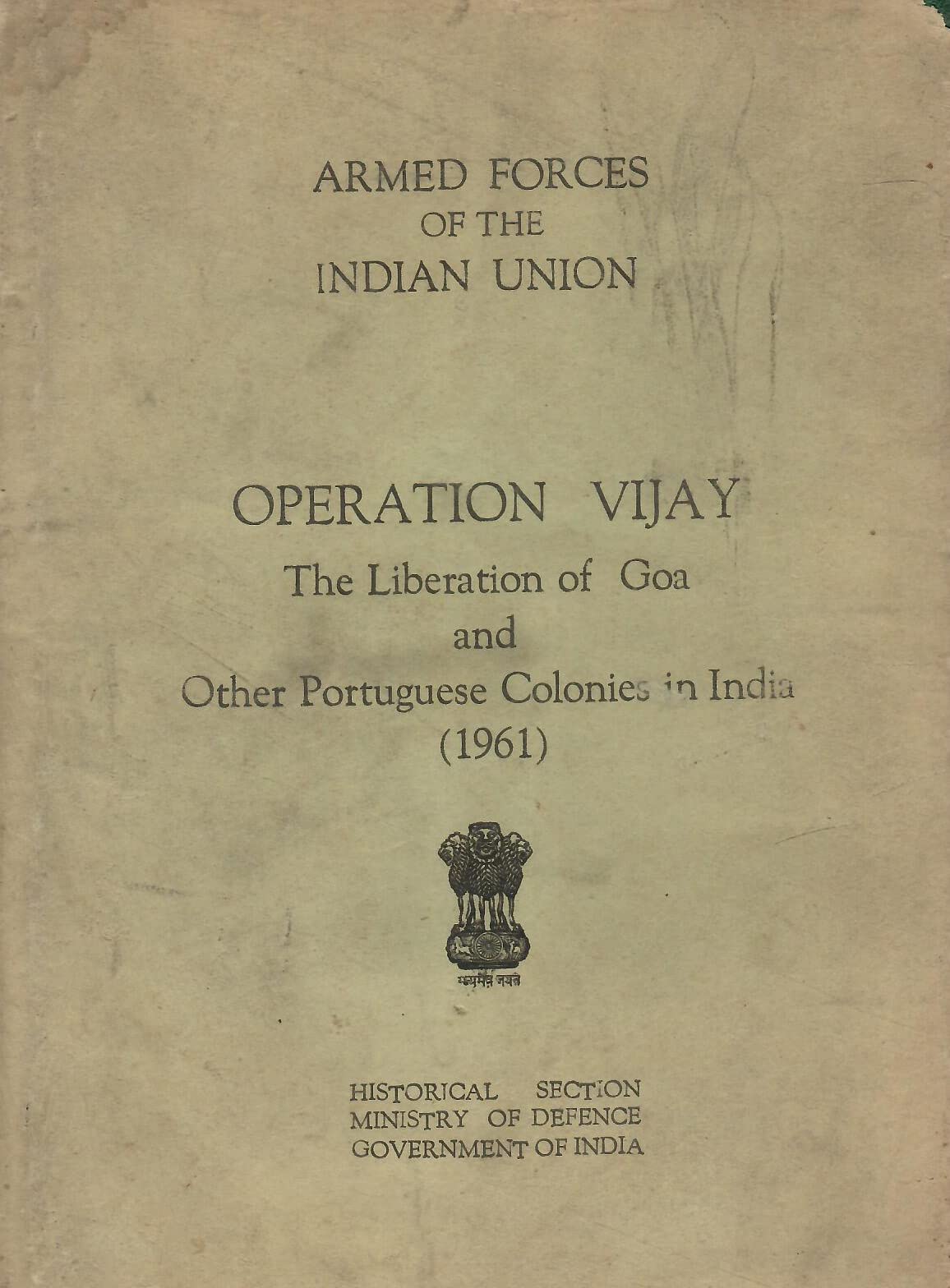 Operation Vijay - The Liberation of Goa and Other Portuguese Colonies in India 1961 - Armed Forces of the Indian Union (Rare) [Hardcover] P. N. Prasad Phd.