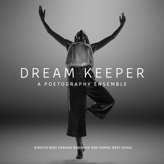 Dream Keeper: A Poetography Ensemble: Poetry and Photography For The Soul And Eyes By Bedi Sisters - Retail Maharaj