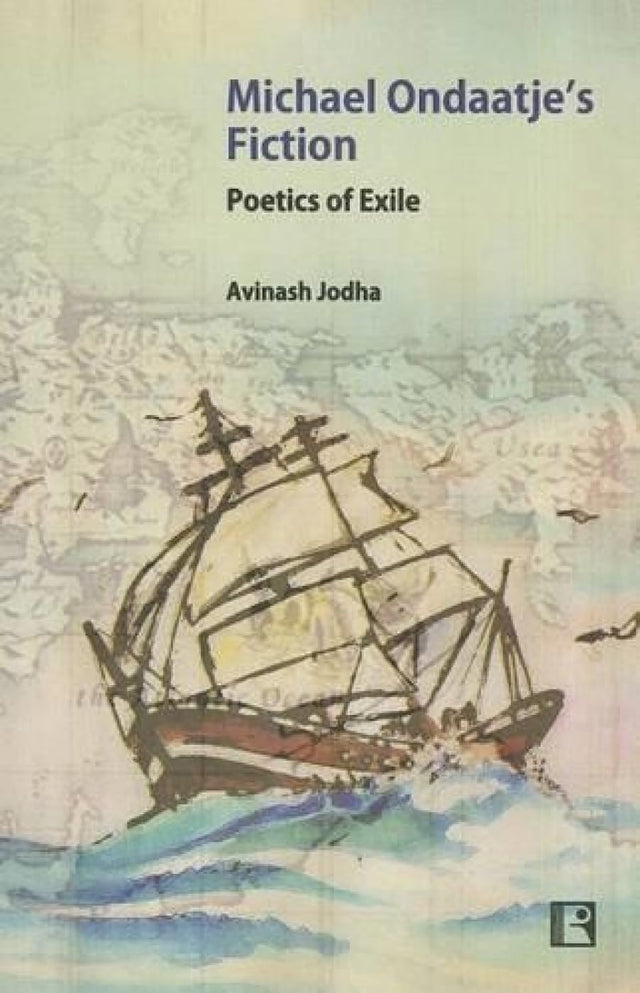 Michael Ondaatje's Fiction: Poetics of Exile - Retail Maharaj