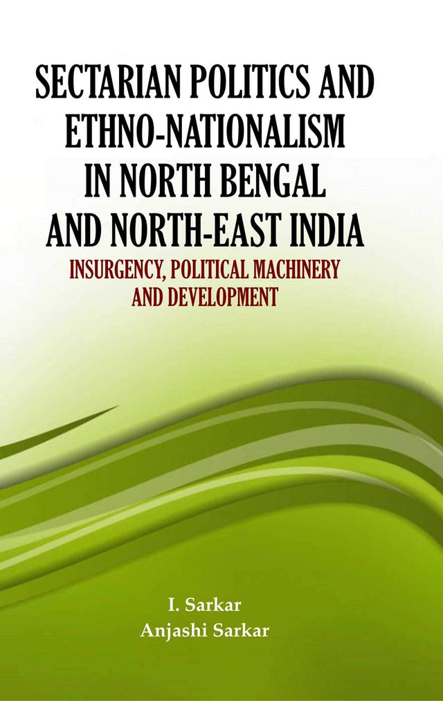 Sectarian Politics And Ethno Nationalism In North Bengal And North East India - Retail Maharaj