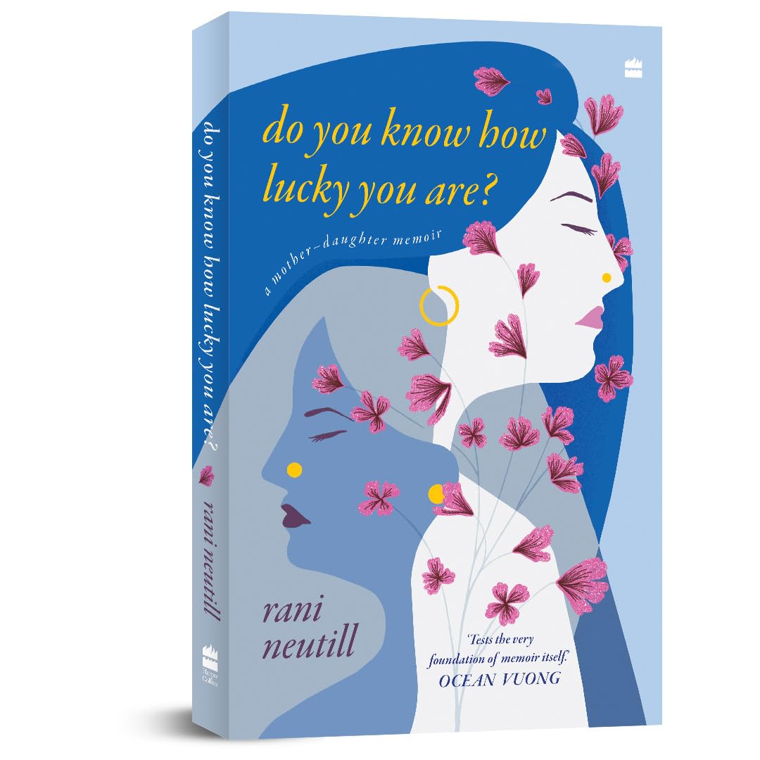 DO YOU KNOW HOW LUCKY YOU ARE?: A MOTHER-DAUGHTER MEMOIR - Retail Maharaj