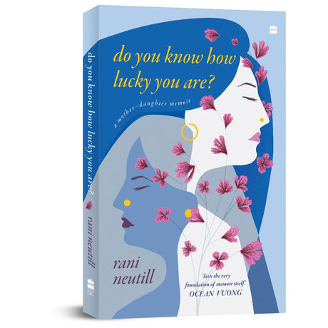DO YOU KNOW HOW LUCKY YOU ARE?: A MOTHER-DAUGHTER MEMOIR - Retail Maharaj