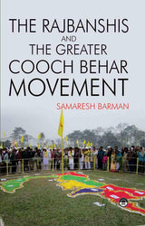 The Rajbanshis And The Greater Cooch Behar Movement - Retail Maharaj