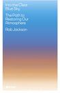 Into the Clear Blue Sky: The Path to Restoring Our Atmosphere - Retail Maharaj