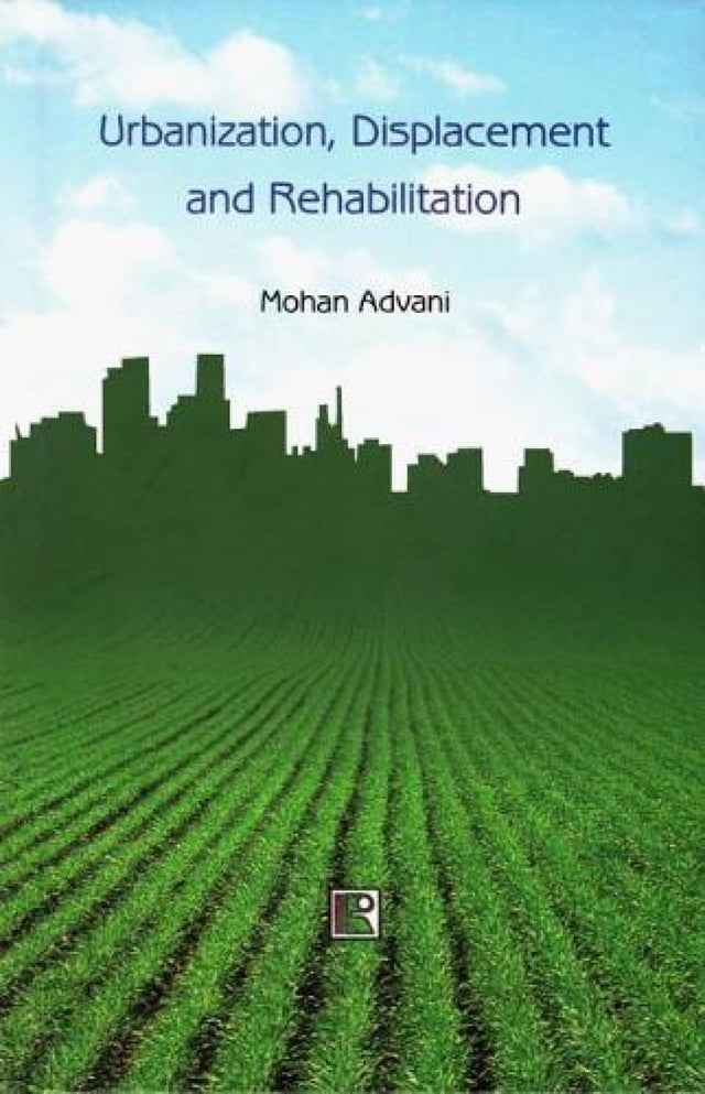 Urbanization, Displacement and Rehabilitation: A Study of People Affected by Land Aquisition - Retail Maharaj