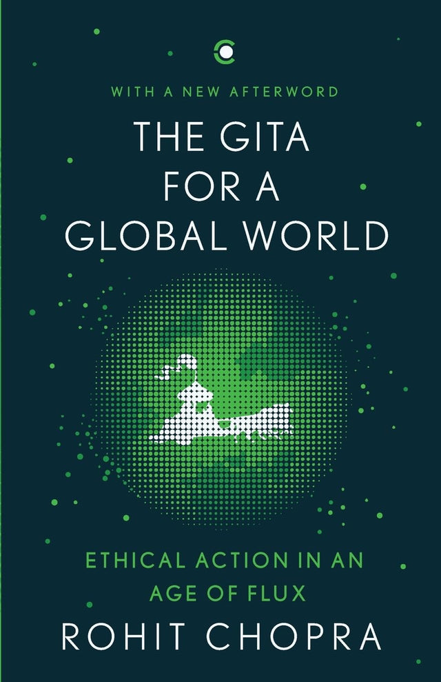 The Gita for a Global World: Ethical Action in an Age of Flux - Retail Maharaj