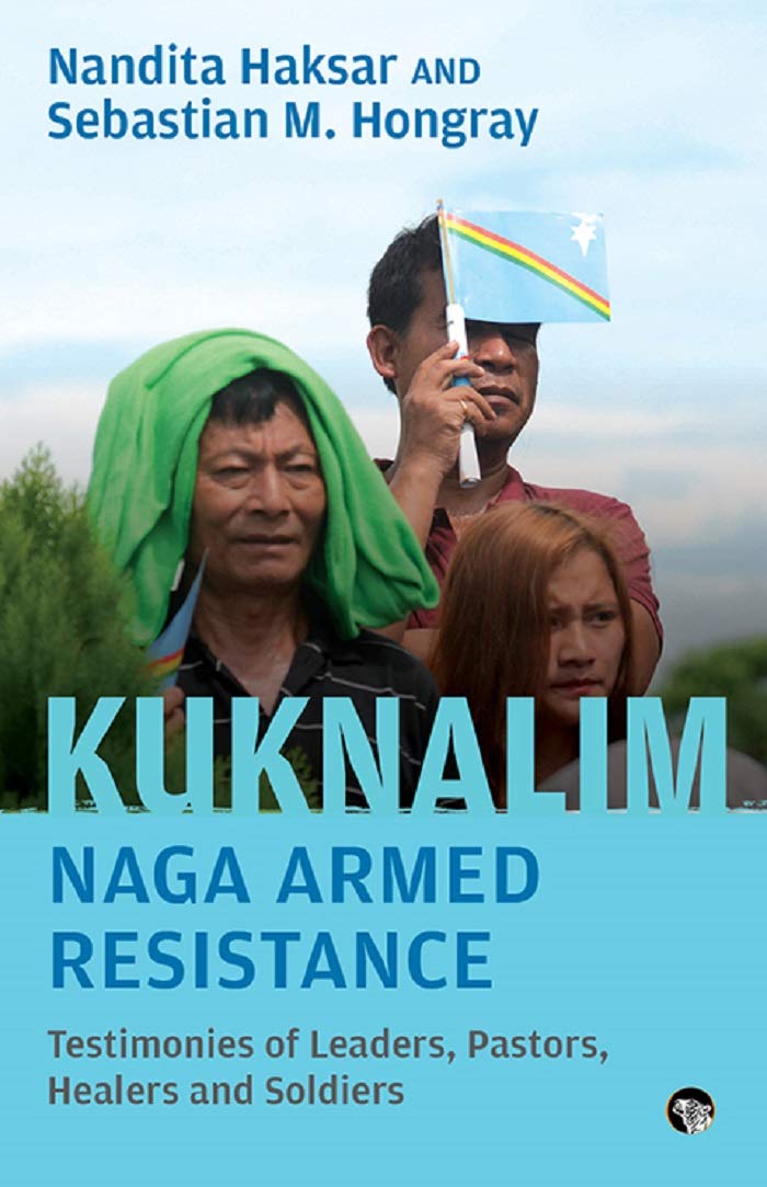 Kuknalim, Naga Armed Resistance: Testimonies Of Leaders, Pastors, Healers And Soldiers - Retail Maharaj