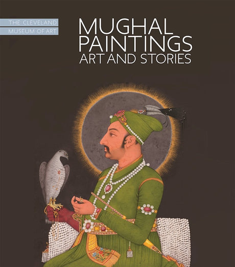 Mughal Paintings: Art and Stories: The Cleveland Museum of Art - Retail Maharaj