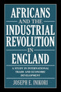 Africans and the Industrial Revolution in England: A Study in International Trade and Economic Development - Retail Maharaj