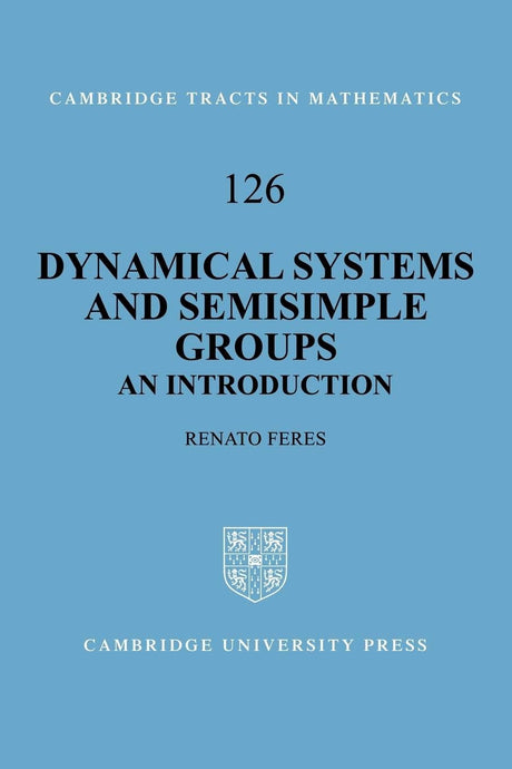 Dynamical Systems and Semisimple Groups: An Introduction: 126 (Cambridge Tracts in Mathematics) - Retail Maharaj