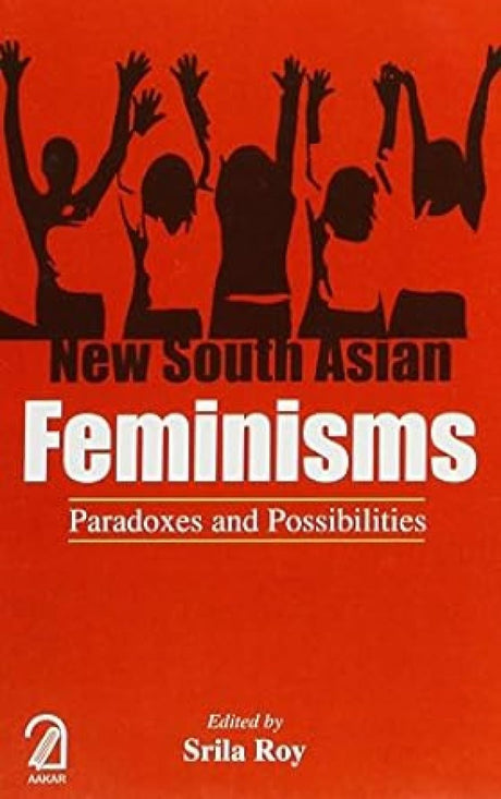 New South Asian Feminisms:: Paradoxes and Possibilities - Retail Maharaj