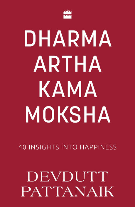 Dharma Artha Kama Moksha : 40 Insights for Happiness - Retail Maharaj