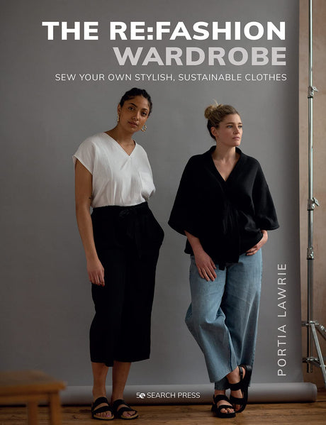 The Re:fashion Wardrobe: Sew Your Own Stylish, Sustainable Clothes - Retail Maharaj