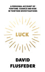 LUCK: A Personal Account of Fortune, Chance and Risk in Thir: A Personal Account of Fortune, Chance and Risk in Thirteen Investigations - Retail Maharaj
