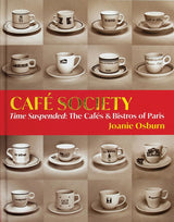 Café Society: Time Suspended: The Cafés & Bistros of Paris: Time Suspended: The Cafés & Bistros of Paris - Retail Maharaj
