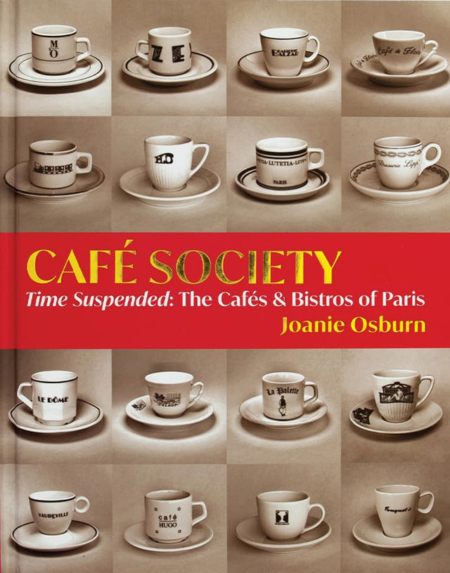 Café Society: Time Suspended: The Cafés & Bistros of Paris: Time Suspended: The Cafés & Bistros of Paris - Retail Maharaj
