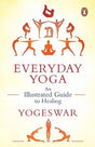 Everyday Yoga: An Illustrated Guide to H: An Illustrated Guide to Healing (New Cover) - Retail Maharaj