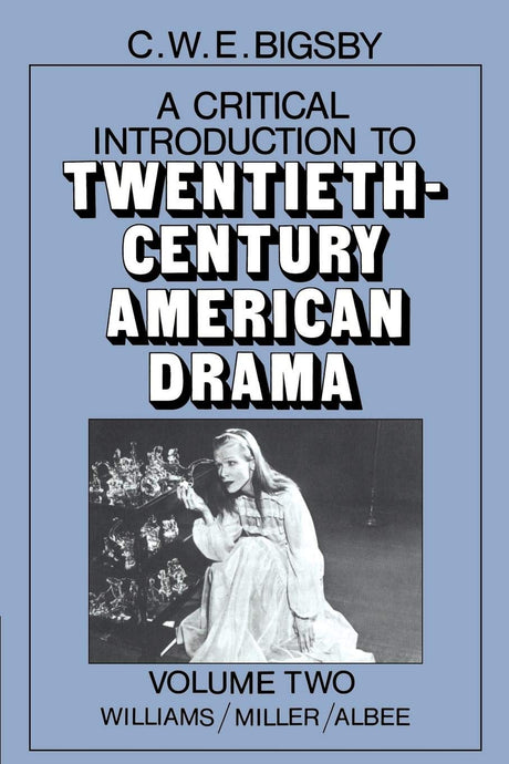 A Critical Introduction to Twentieth-Century American Drama: Volume 2, Williams, Miller, Albee - Retail Maharaj
