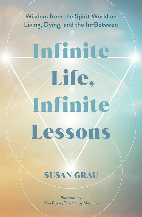 Infinite Life, Infinite Lessons: Wisdom from the Spirit World on Living, Dying, and the In-Between - Retail Maharaj