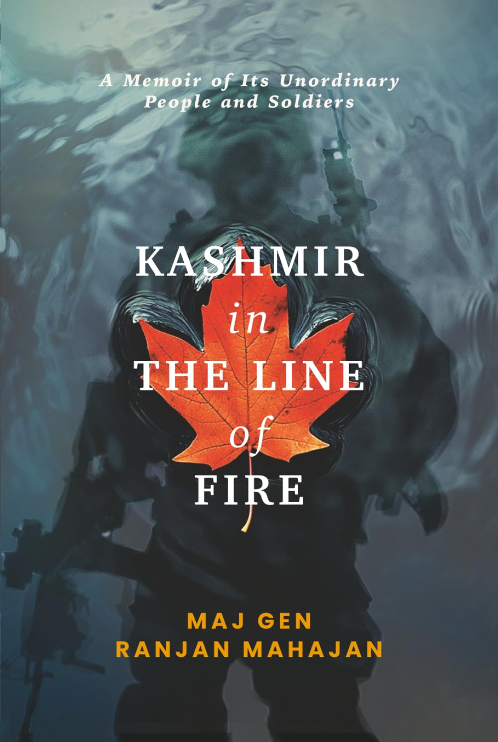Kashmir in the Line of Fire: A Memoir of Its Unordinary People and Soldiers - Retail Maharaj