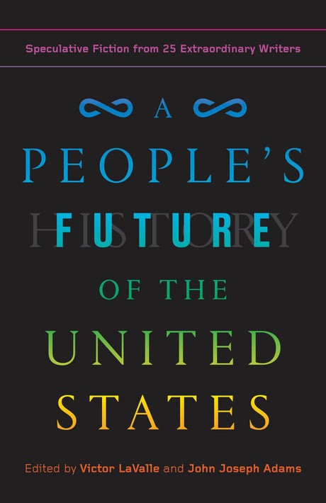 A People's Future of the United States: Speculative Fiction from 25 Extraordinary Writers - Retail Maharaj
