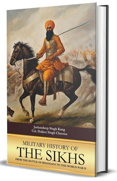 Military History Of The Sikhs : From The Battle Of Bhangani To The World War II - Retail Maharaj
