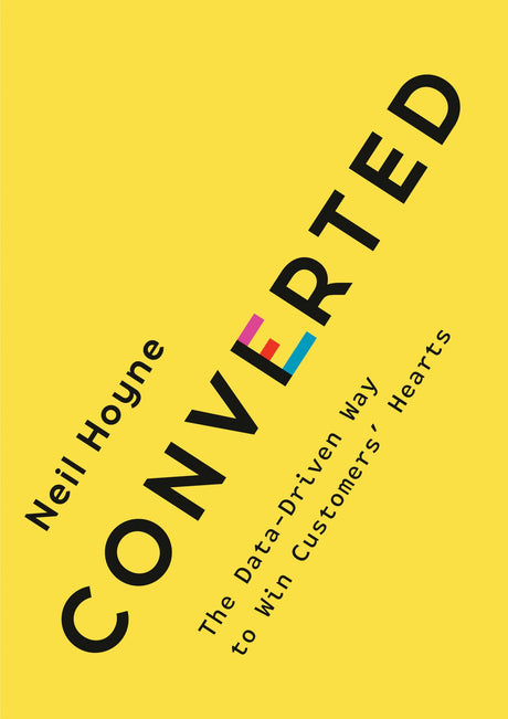 Converted: The Data-Driven Way to Win Customers' Hearts - Retail Maharaj