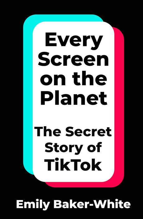 Every Screen on the Planet: The Secret Story of TikTok - Retail Maharaj