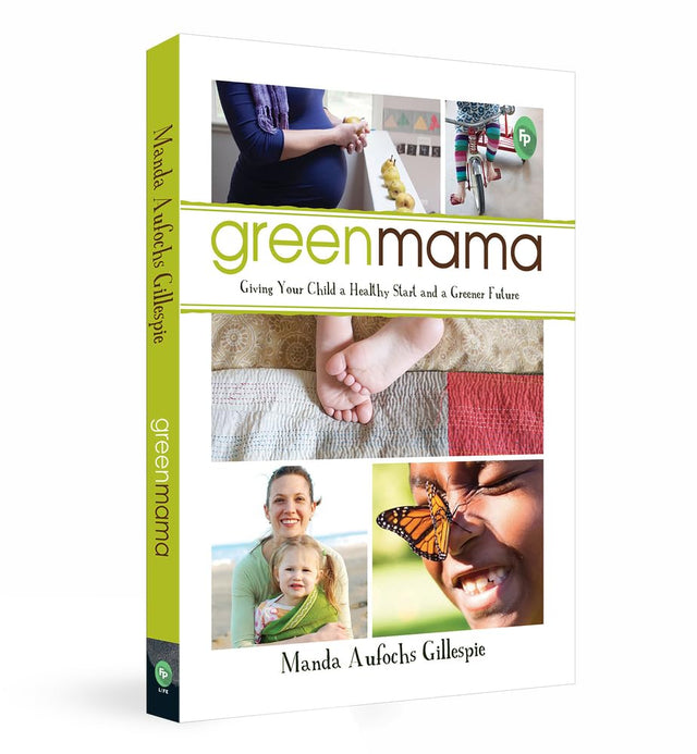 Green Mama: Giving Your Child a Healthy Start and a Greener Future - Retail Maharaj