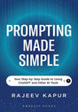 Prompting Made Simple: Your Step-by-Step Guide to Using ChatGPT and Other AI Tools - Retail Maharaj