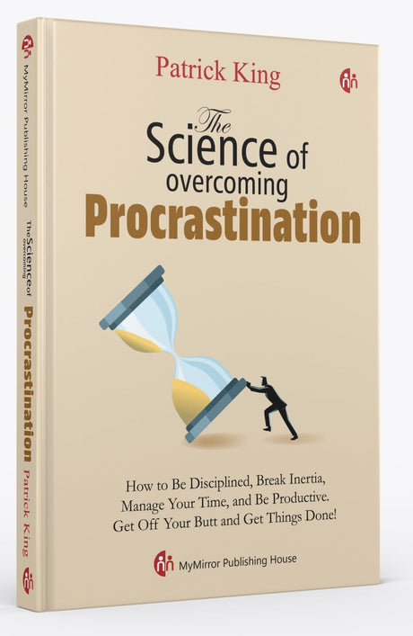 The Science of overcoming Procrastination | Patrick King | How to Be Disciplined, Break Inertia, Manage Your Time, and Be Productive - Retail Maharaj