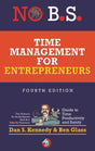 No B.S. Time Management for Entrepreneurs: The Ultimate No Holds Barred Kick Butt Take No Prisoners Guide to Time Productivity and Sanity - Retail Maharaj