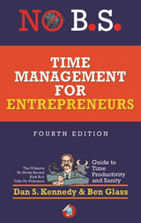No B.S. Time Management for Entrepreneurs: The Ultimate No Holds Barred Kick Butt Take No Prisoners Guide to Time Productivity and Sanity - Retail Maharaj