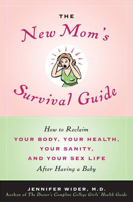 The New Mom's Survival Guide: How to Reclaim Your Body, Your Health, Your Sanity and Your Sex Life After Having a Baby - Retail Maharaj
