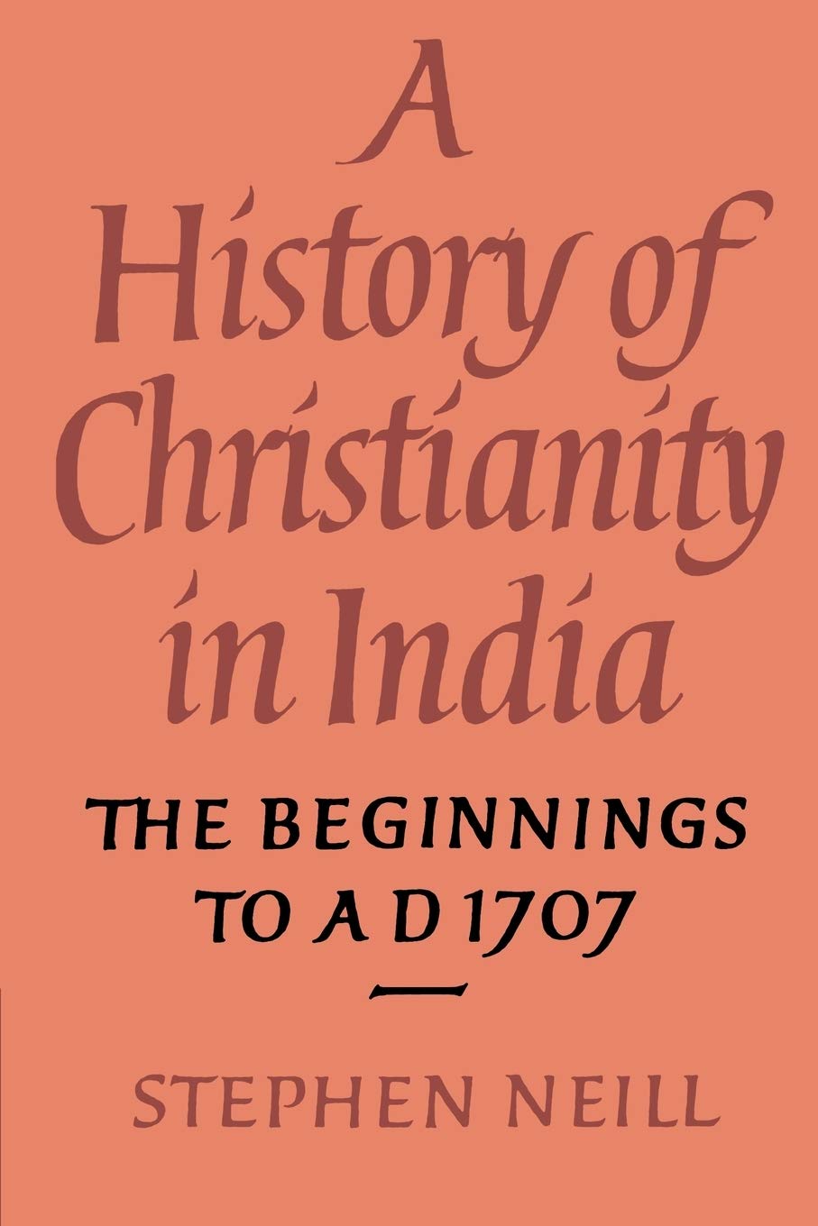 A History of Christianity in India: The Beginnings to AD 1707 - Retail Maharaj