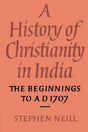 A History of Christianity in India: The Beginnings to AD 1707 - Retail Maharaj