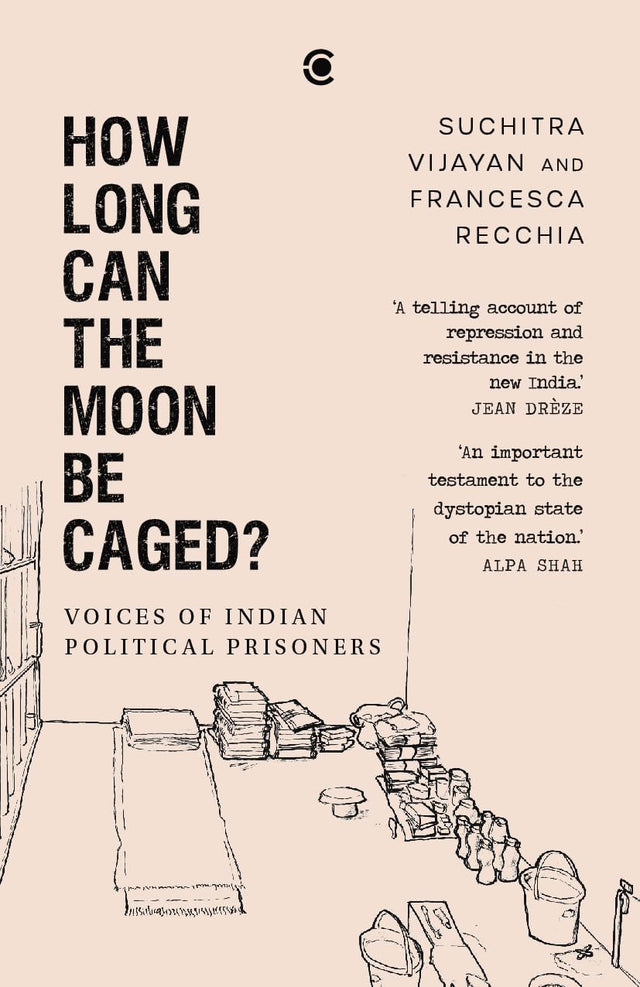 How Long Can the Moon Be Caged? Voices of Indian Political Prisoners - Retail Maharaj