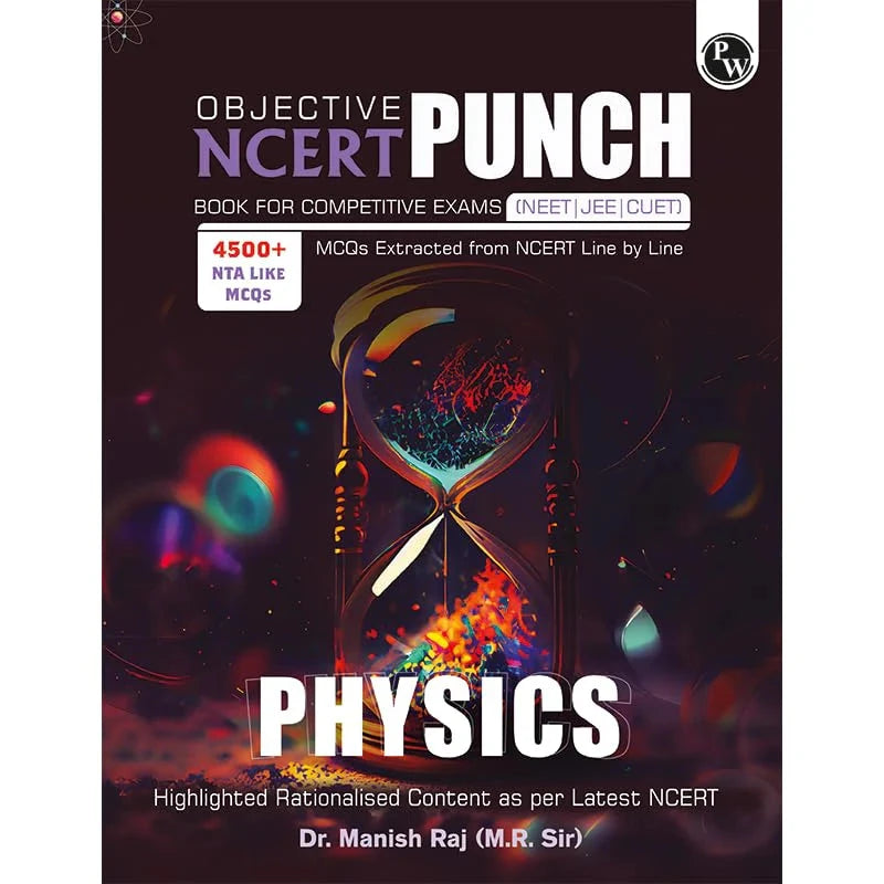 Objective NCERT Punch Physics for Competitive Exams (NEET and CUET) Edition 2023-2024 | Dr. Manish Raj (MR Sir) l Including NEET PYQs l 100% NCERT Based Topic-wise Questions l Highlighted Rationalised Content (RC) from Latest NCERT - Retail Maharaj