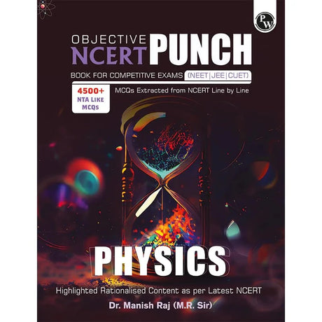 Objective NCERT Punch Physics for Competitive Exams (NEET and CUET) Edition 2023-2024 | Dr. Manish Raj (MR Sir) l Including NEET PYQs l 100% NCERT Based Topic-wise Questions l Highlighted Rationalised Content (RC) from Latest NCERT - Retail Maharaj
