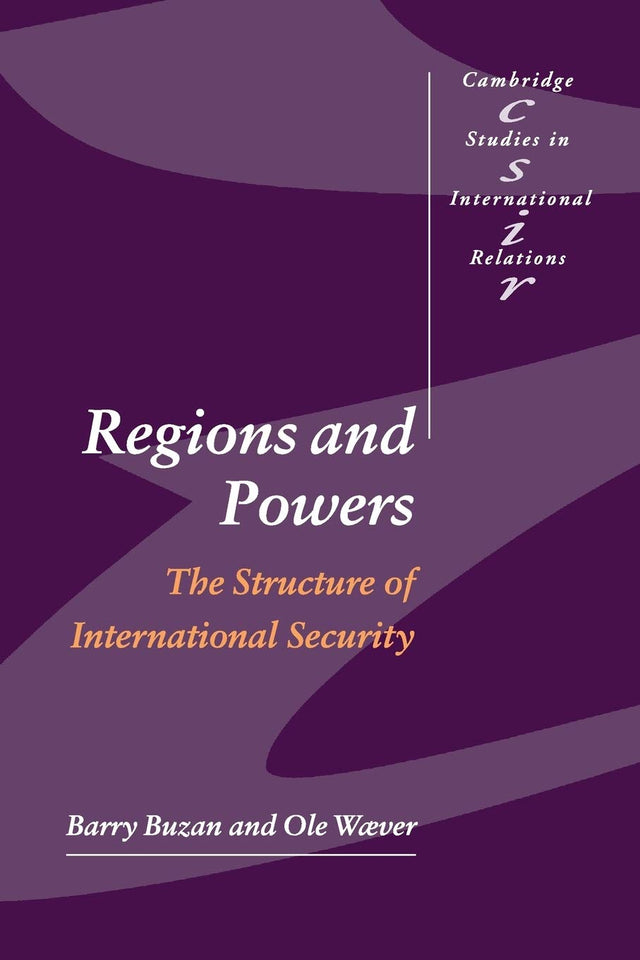 Regions and Powers: The Structure of International Security: 91 (Cambridge Studies in International Relations) - Retail Maharaj